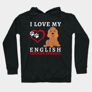 I love my English Cocker Spaniel Life is better with my dogs Dogs I love all the dogs Hoodie